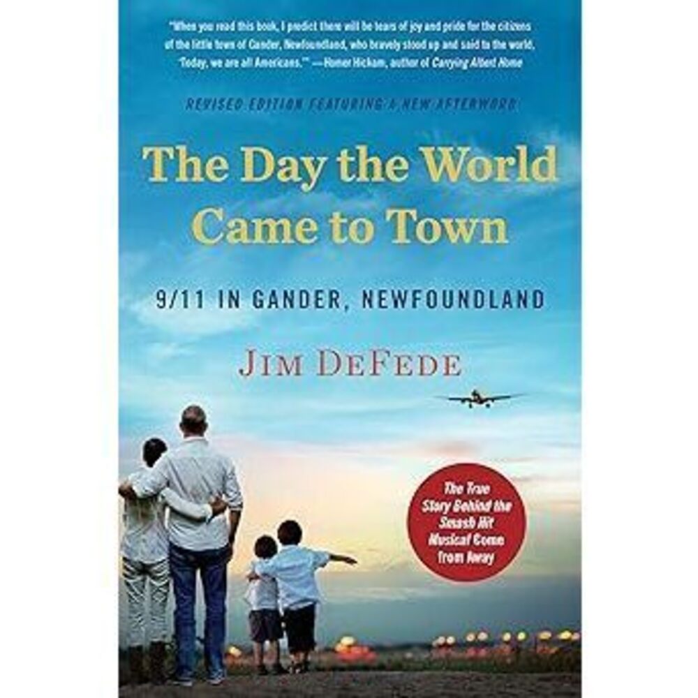 The Day The World Came To Town Updated Edition: 9/11 In Gander, Newfoundland